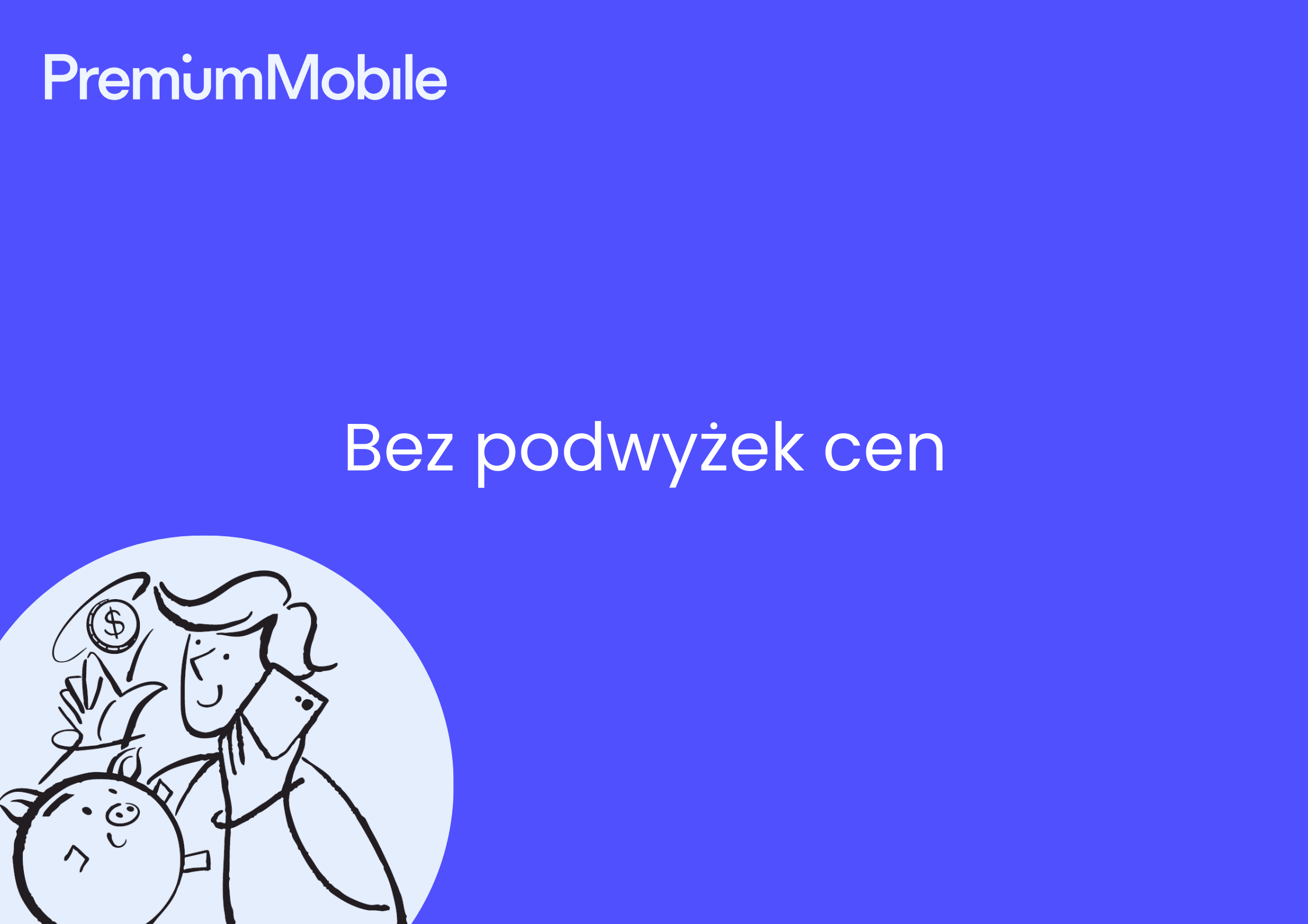 Logo PremiumMobile Bez podwyżek cen
